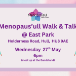 Event poster for Menopause Walk & Talk at East Park, Holderness Road, Hull HU8 9AE; Wed 27th May, 6pm; meet at the Bandstand; purple-themed with two illustrated older women walking on each side, and a logo at top.