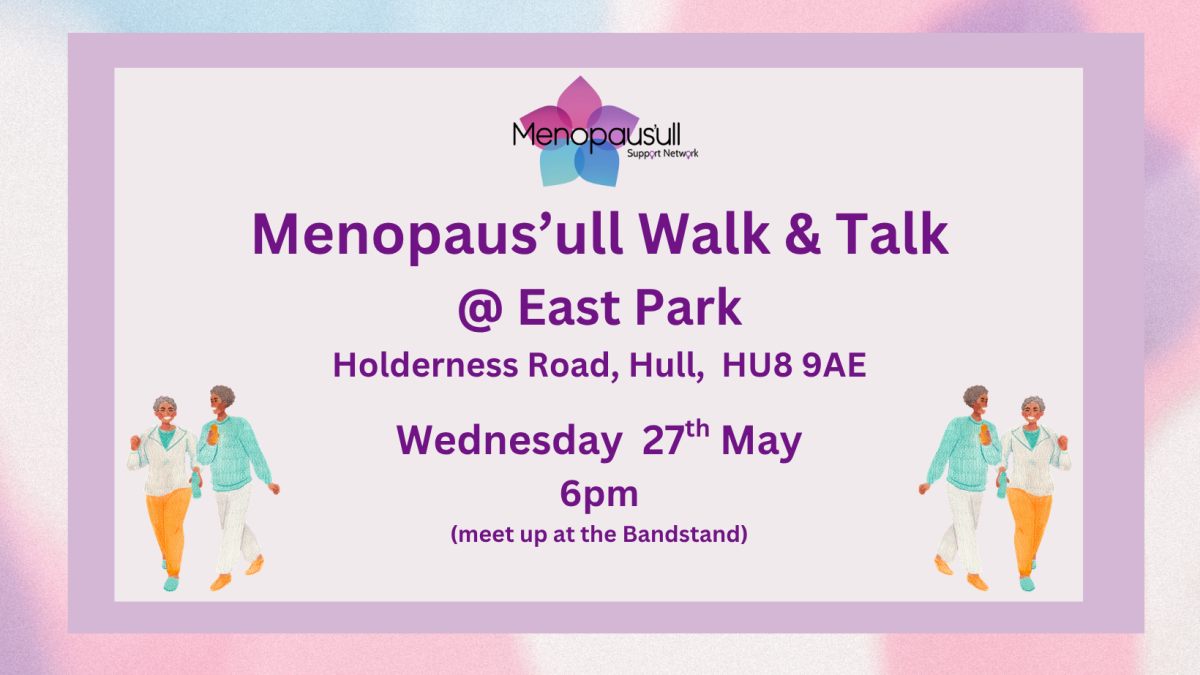 Event poster for Menopause Walk & Talk at East Park, Holderness Road, Hull HU8 9AE; Wed 27th May, 6pm; meet at the Bandstand; purple-themed with two illustrated older women walking on each side, and a logo at top.