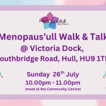 Poster for Menopause Walk & Talk event at Victoria Dock with date and 10:00–11:00pm time, illustrated with two women on each side
